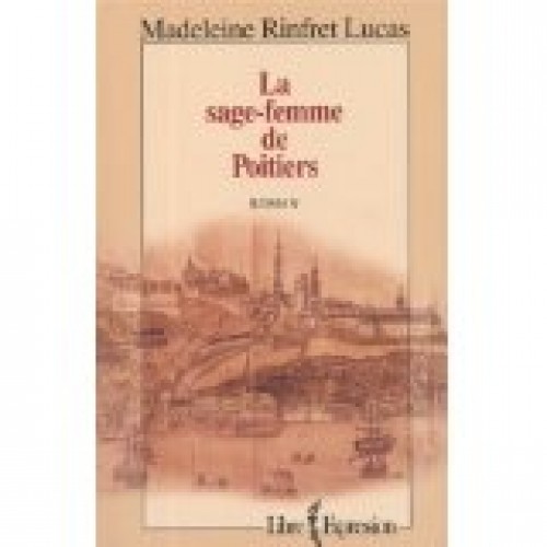 La sage femme des Poitiers  Madeleine Rinfret Lucas